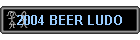 2004 BEER LUDO